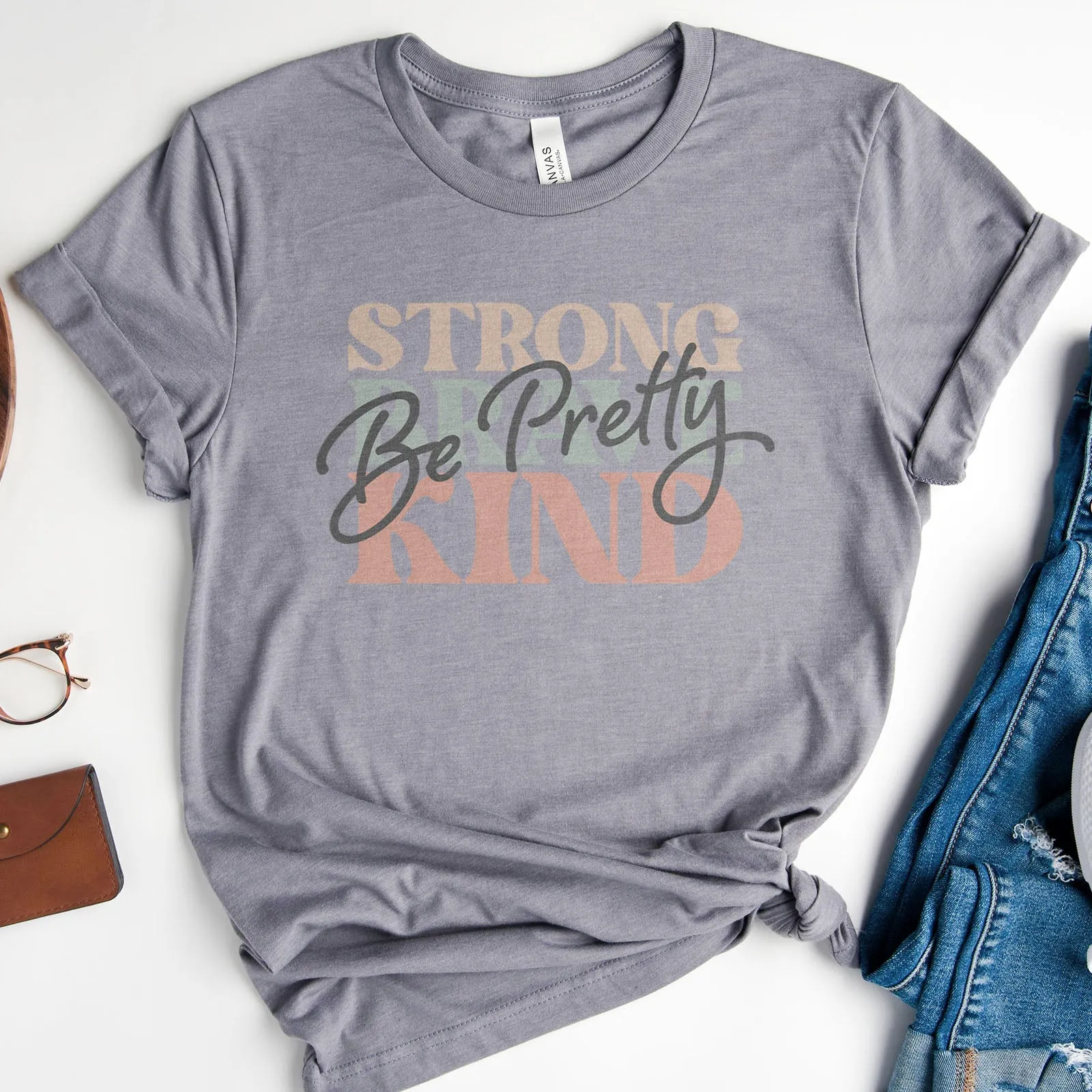 Be Pretty Be Strong Be Brave Be Kind Tee Shirts For Women - Christian Shirts for Women - Religious Tee Shirts