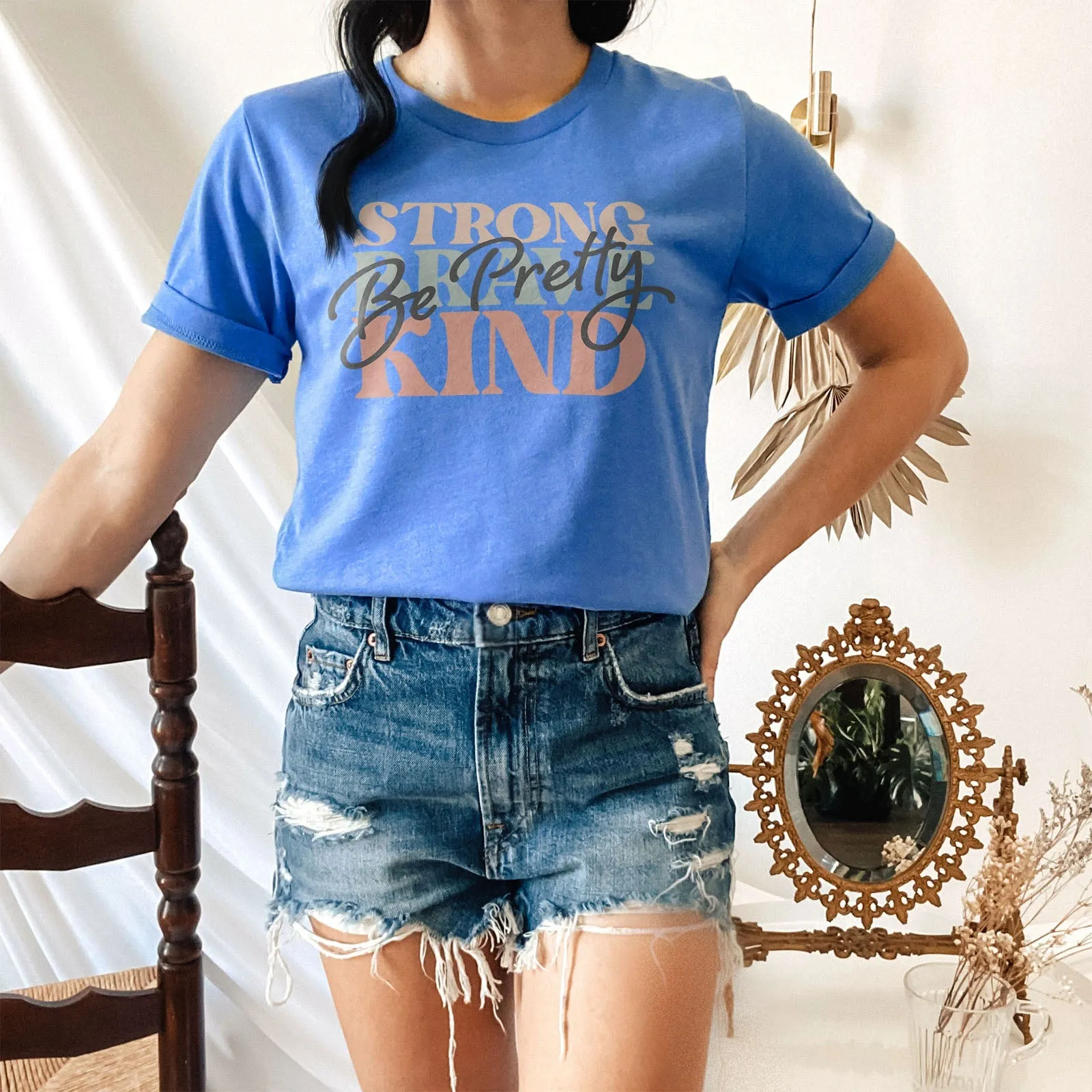 Be Pretty Be Strong Be Brave Be Kind Tee Shirts For Women - Christian Shirts for Women - Religious Tee Shirts