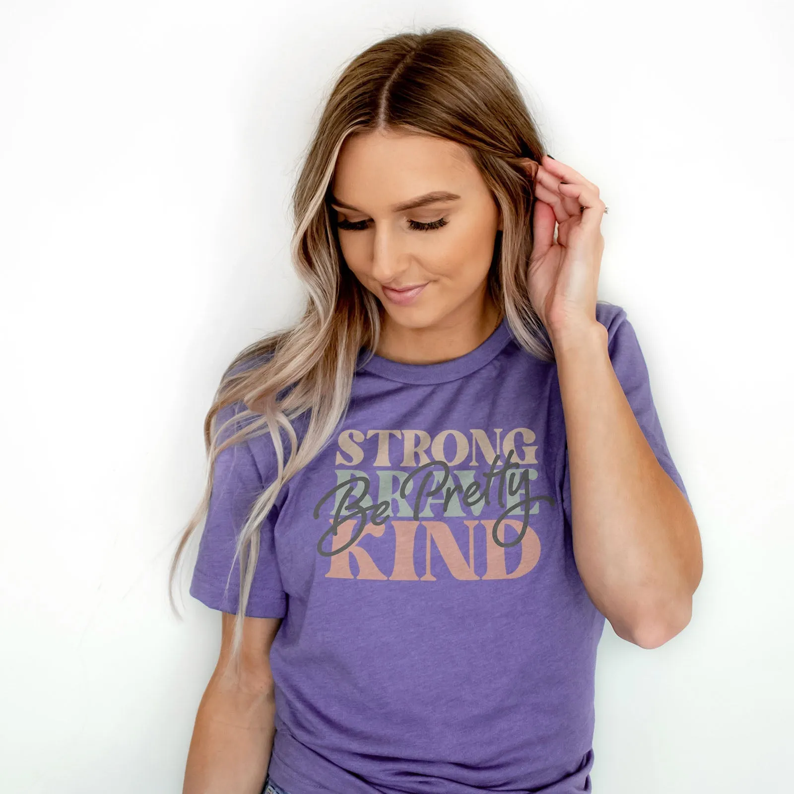 Be Pretty Be Strong Be Brave Be Kind Tee Shirts For Women - Christian Shirts for Women - Religious Tee Shirts