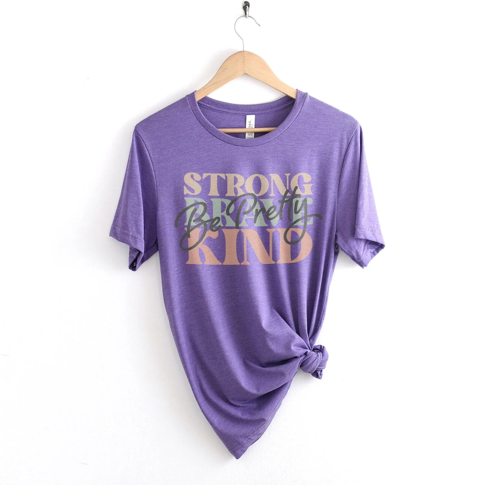 Be Pretty Be Strong Be Brave Be Kind Tee Shirts For Women - Christian Shirts for Women - Religious Tee Shirts