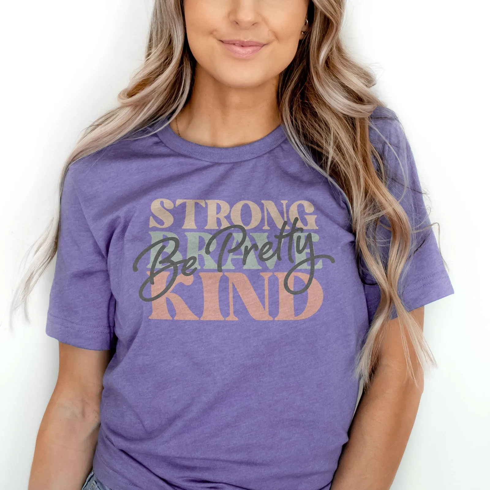 Be Pretty Be Strong Be Brave Be Kind Tee Shirts For Women - Christian Shirts for Women - Religious Tee Shirts