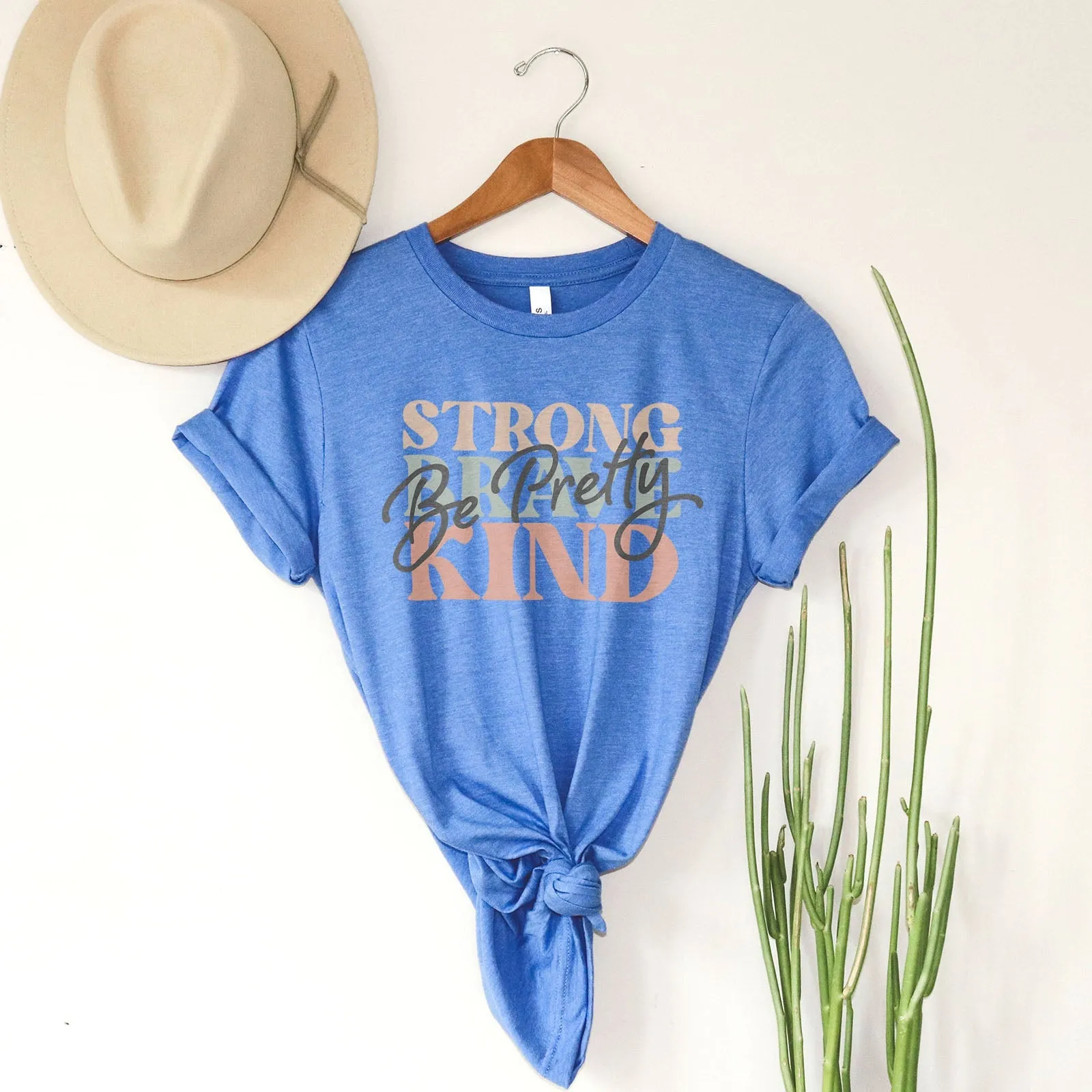 Be Pretty Be Strong Be Brave Be Kind Tee Shirts For Women - Christian Shirts for Women - Religious Tee Shirts