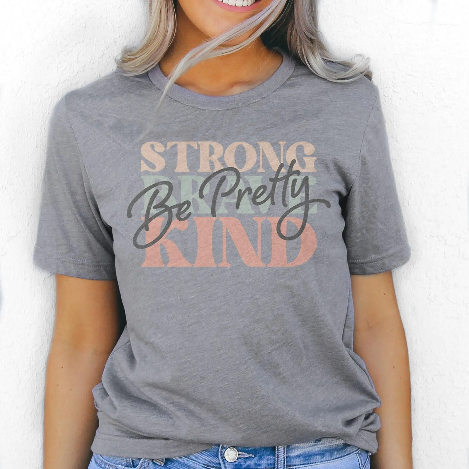 Be Pretty Be Strong Be Brave Be Kind Tee Shirts For Women - Christian Shirts for Women - Religious Tee Shirts