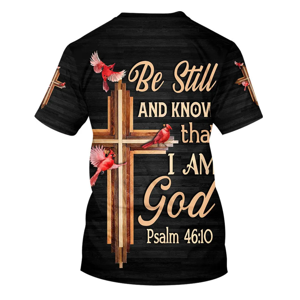 Cardinal Be Still And Know That I Am God 3d All Over Print Shirt - Christian 3d Shirts For Men Women