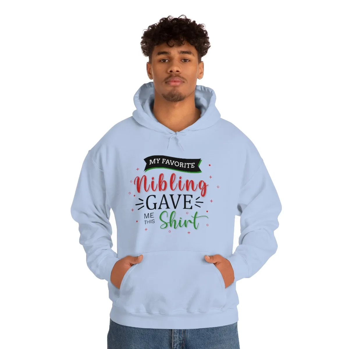 Christmas Custom Hoodie Unisex Custom Hoodie , Hooded Sweatshirt , MY Favorite Nibling gave me this shirt