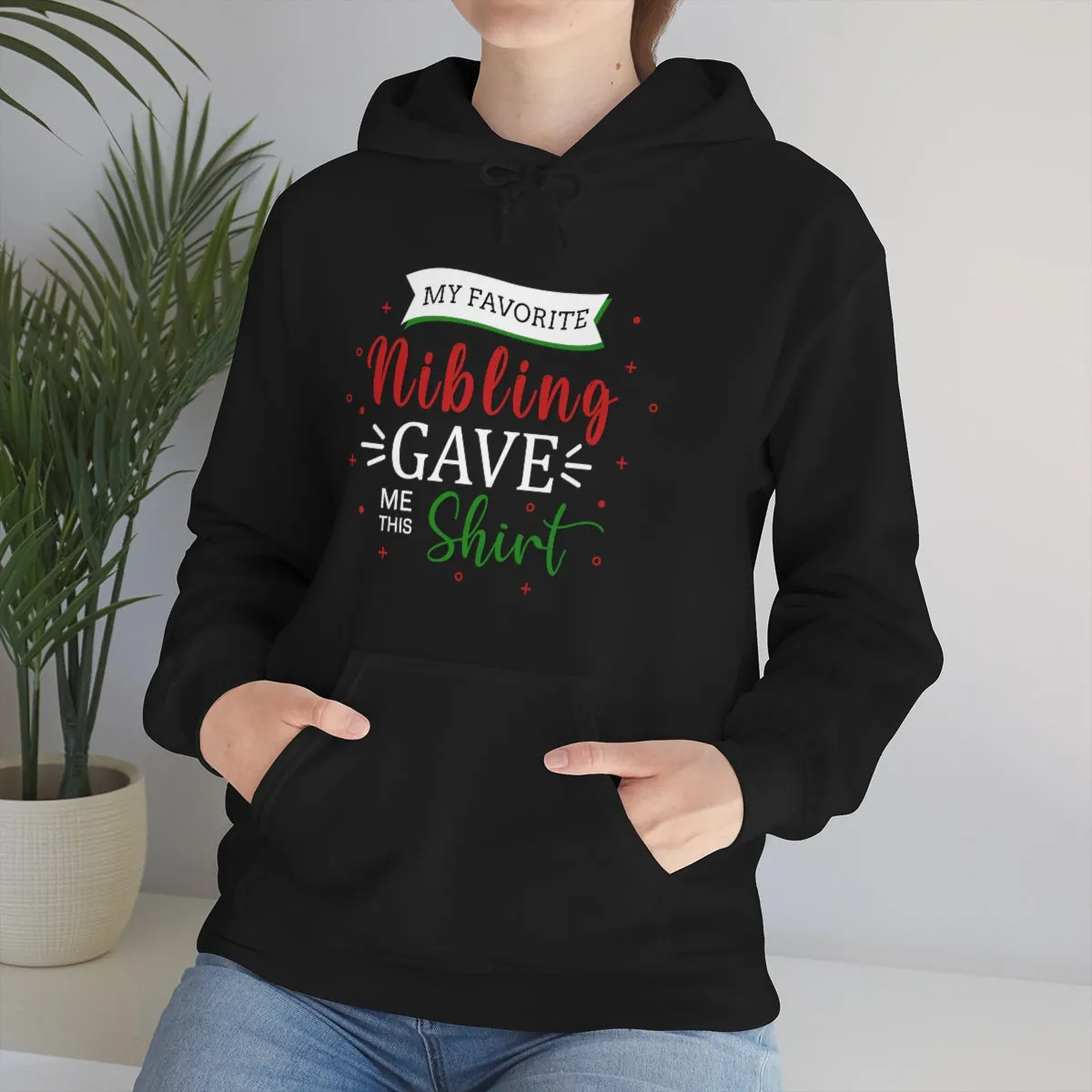 Christmas Custom Hoodie Unisex Custom Hoodie , Hooded Sweatshirt , MY Favorite Nibling gave me this shirt