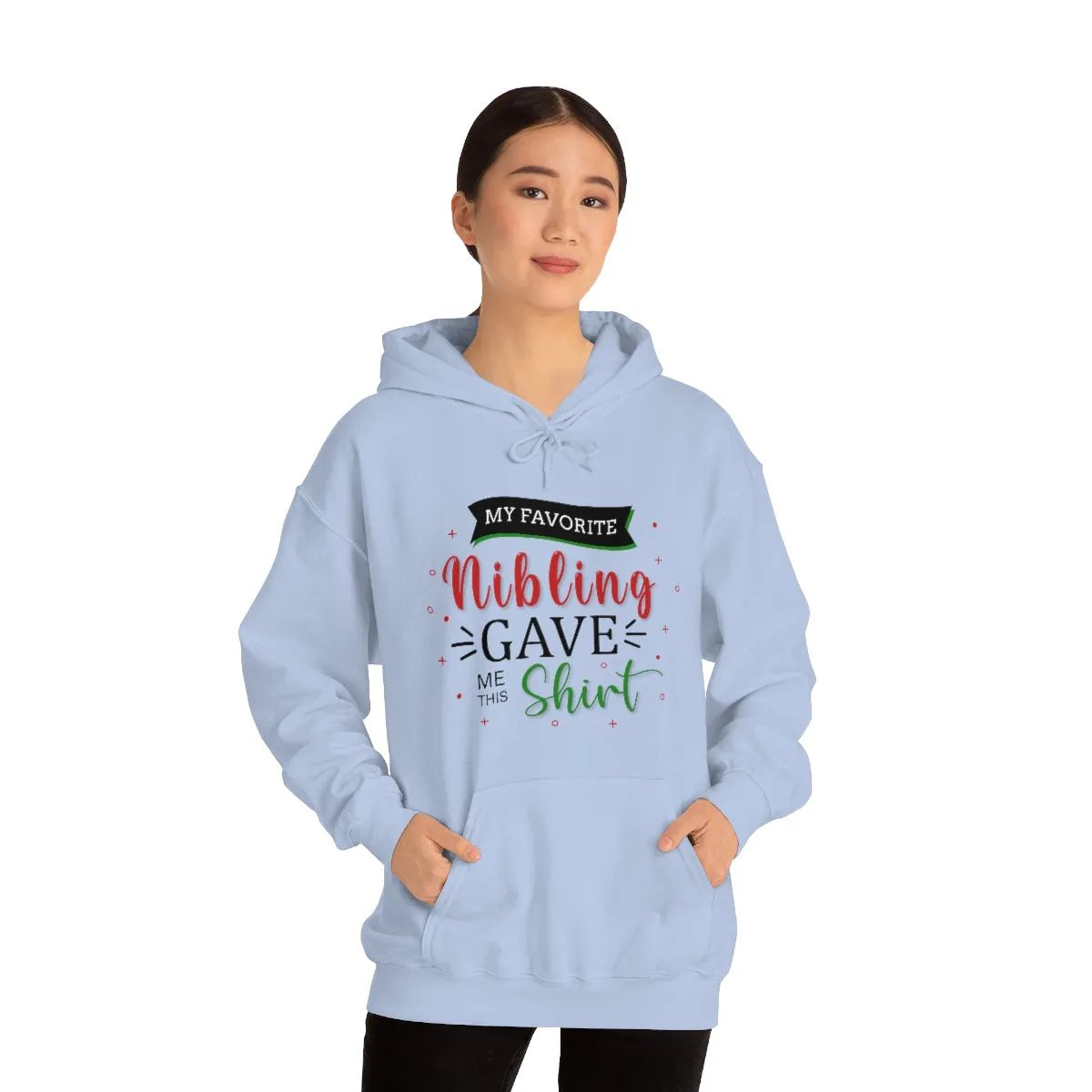 Christmas Custom Hoodie Unisex Custom Hoodie , Hooded Sweatshirt , MY Favorite Nibling gave me this shirt