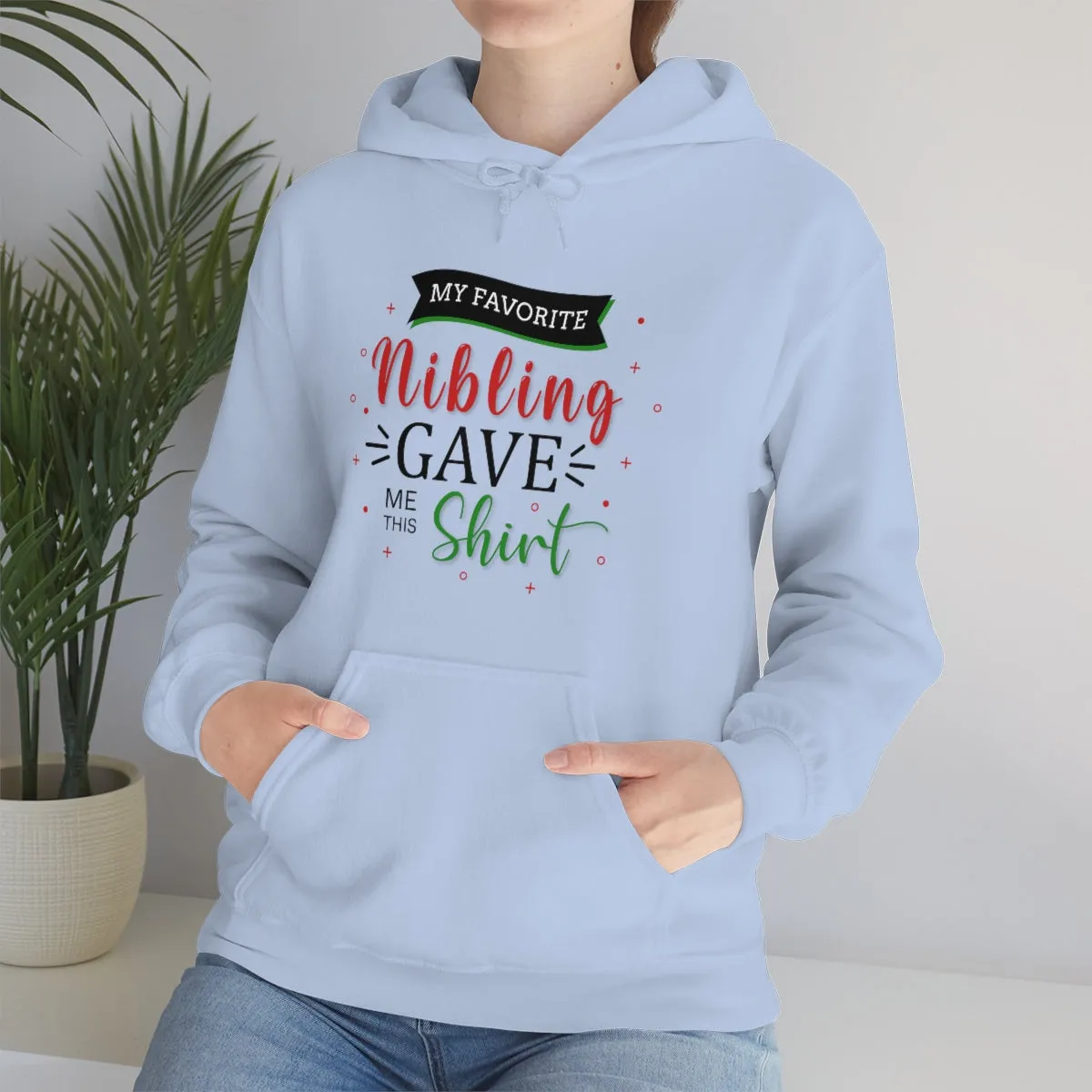 Christmas Custom Hoodie Unisex Custom Hoodie , Hooded Sweatshirt , MY Favorite Nibling gave me this shirt