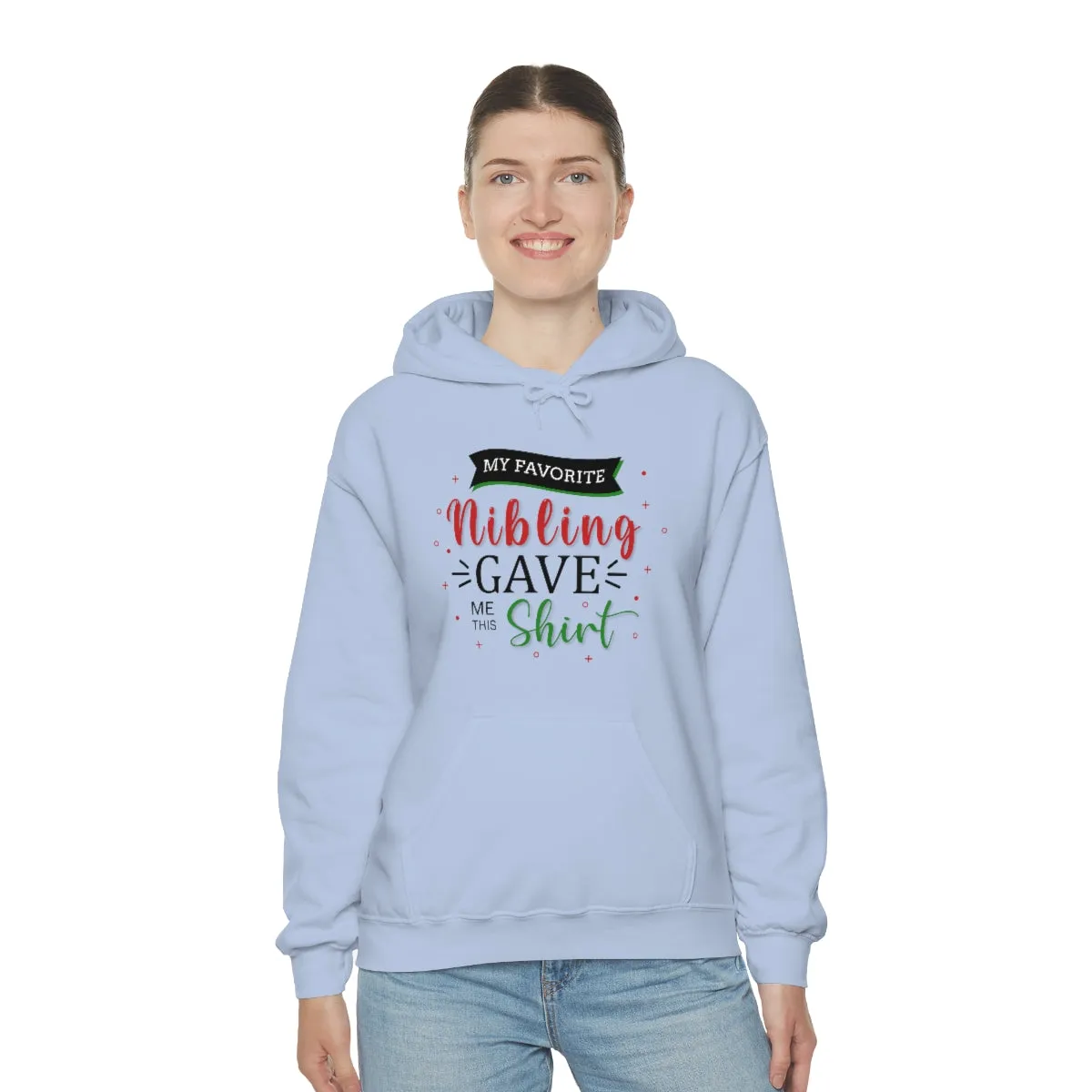 Christmas Custom Hoodie Unisex Custom Hoodie , Hooded Sweatshirt , MY Favorite Nibling gave me this shirt