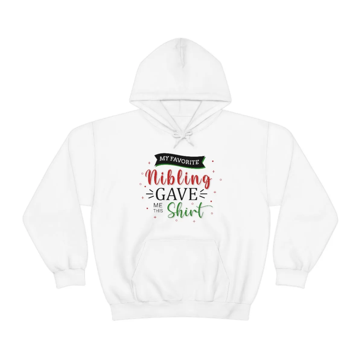 Christmas Custom Hoodie Unisex Custom Hoodie , Hooded Sweatshirt , MY Favorite Nibling gave me this shirt