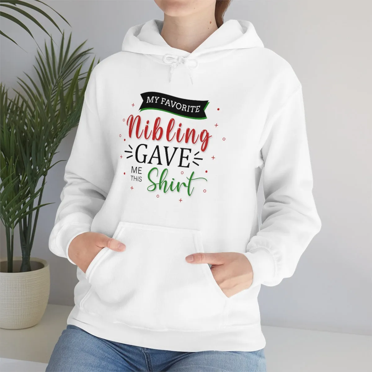 Christmas Custom Hoodie Unisex Custom Hoodie , Hooded Sweatshirt , MY Favorite Nibling gave me this shirt