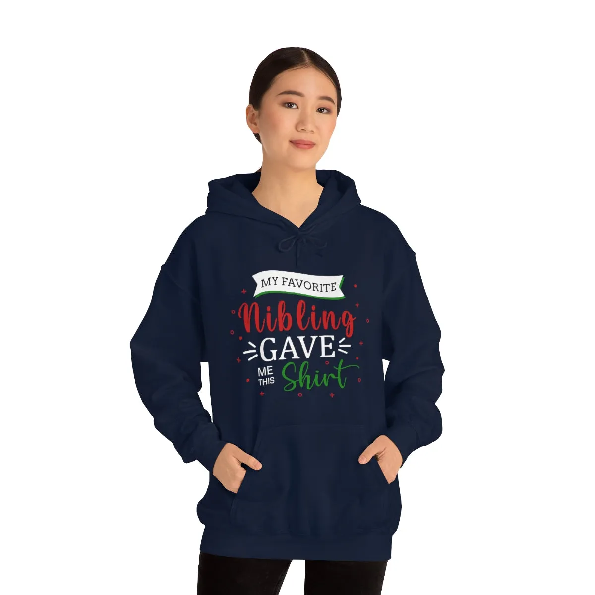 Christmas Custom Hoodie Unisex Custom Hoodie , Hooded Sweatshirt , MY Favorite Nibling gave me this shirt