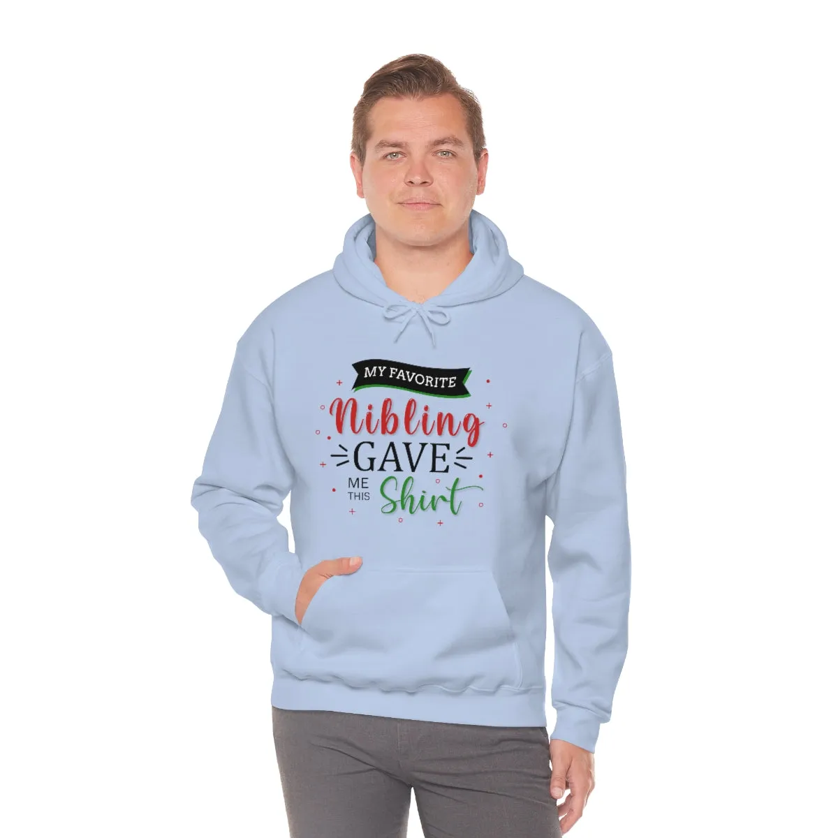 Christmas Custom Hoodie Unisex Custom Hoodie , Hooded Sweatshirt , MY Favorite Nibling gave me this shirt