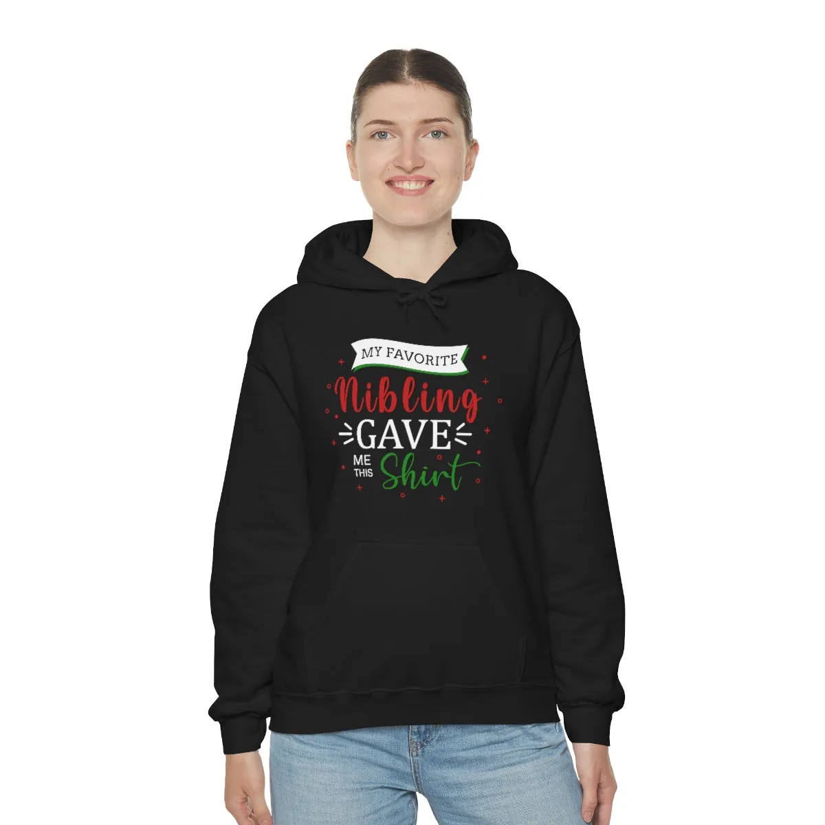 Christmas Custom Hoodie Unisex Custom Hoodie , Hooded Sweatshirt , MY Favorite Nibling gave me this shirt