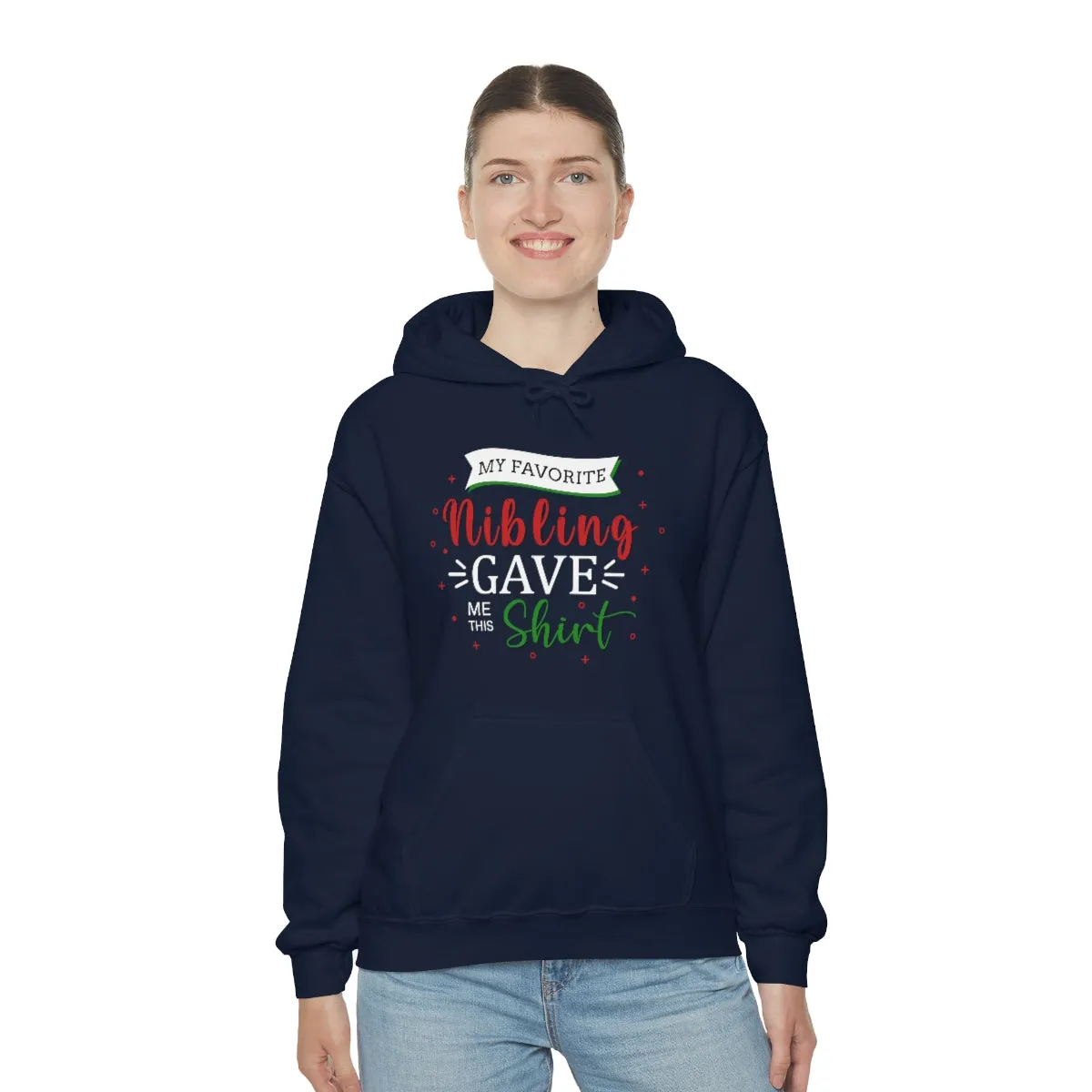 Christmas Custom Hoodie Unisex Custom Hoodie , Hooded Sweatshirt , MY Favorite Nibling gave me this shirt