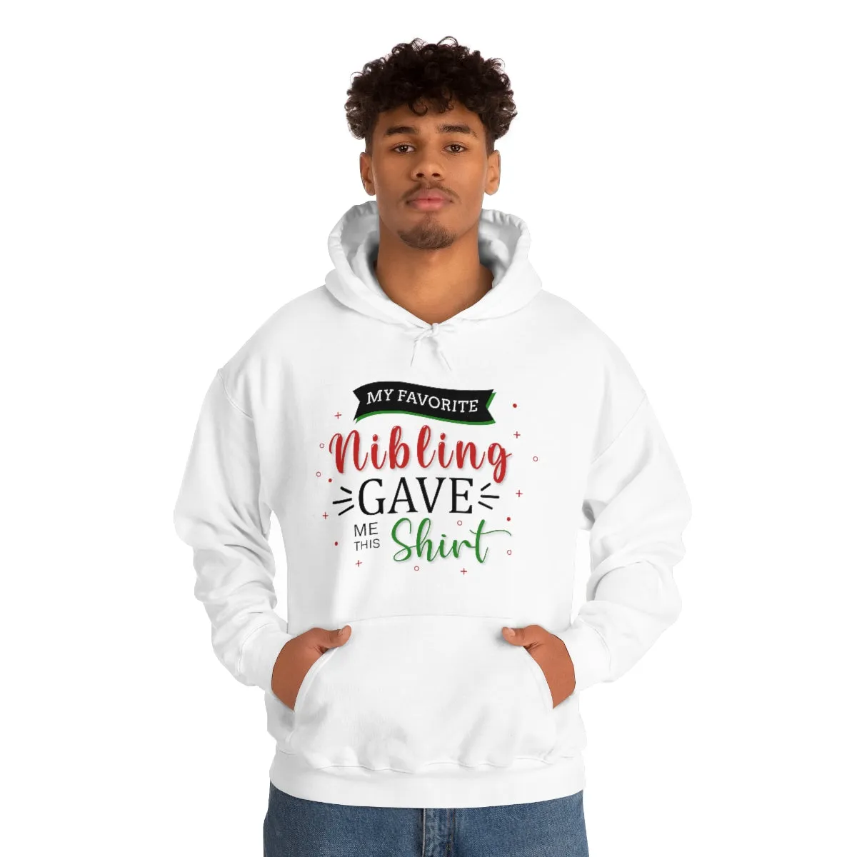 Christmas Custom Hoodie Unisex Custom Hoodie , Hooded Sweatshirt , MY Favorite Nibling gave me this shirt