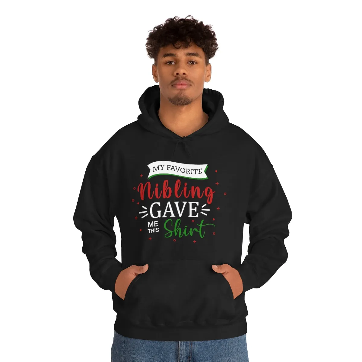 Christmas Custom Hoodie Unisex Custom Hoodie , Hooded Sweatshirt , MY Favorite Nibling gave me this shirt