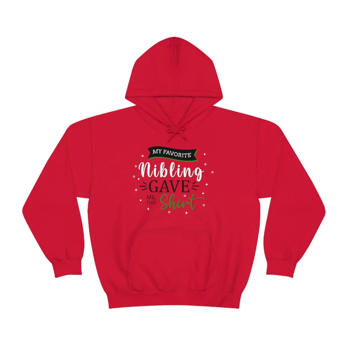 Christmas Custom Hoodie Unisex Custom Hoodie , Hooded Sweatshirt , MY Favorite Nibling gave me this shirt