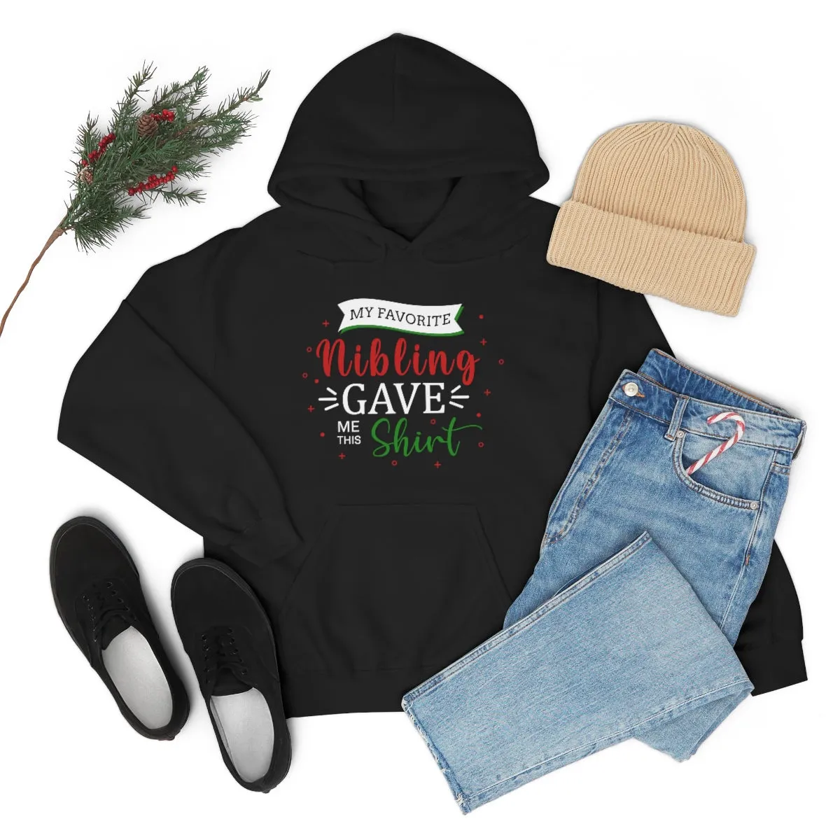 Christmas Custom Hoodie Unisex Custom Hoodie , Hooded Sweatshirt , MY Favorite Nibling gave me this shirt