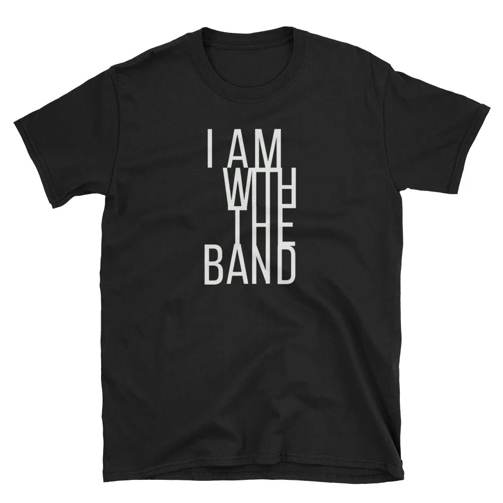 I Am With The Band - Music Tee