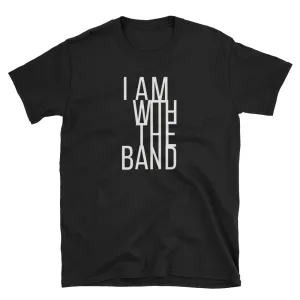 I Am With The Band - Music Tee