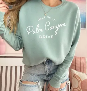 Meet Me At Palm Canyon Drive Crewneck Sweatshirt