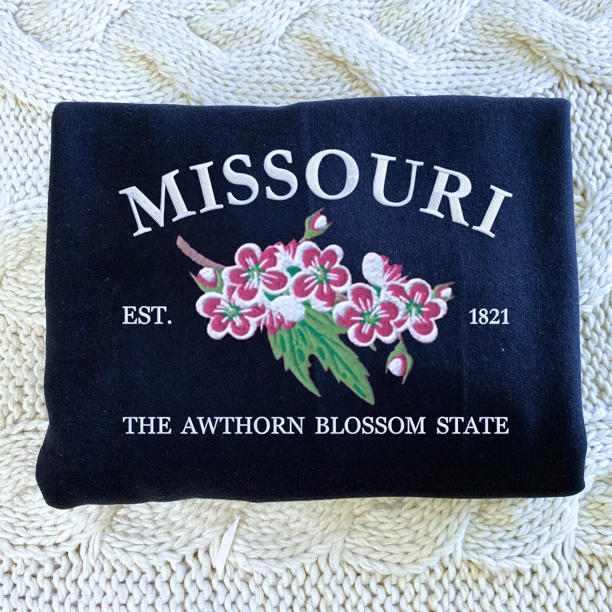 Missouri State Sweatshirt or Hoodie, Embroidered Gift - Est. 1821 Hawthorn Blossom Flower