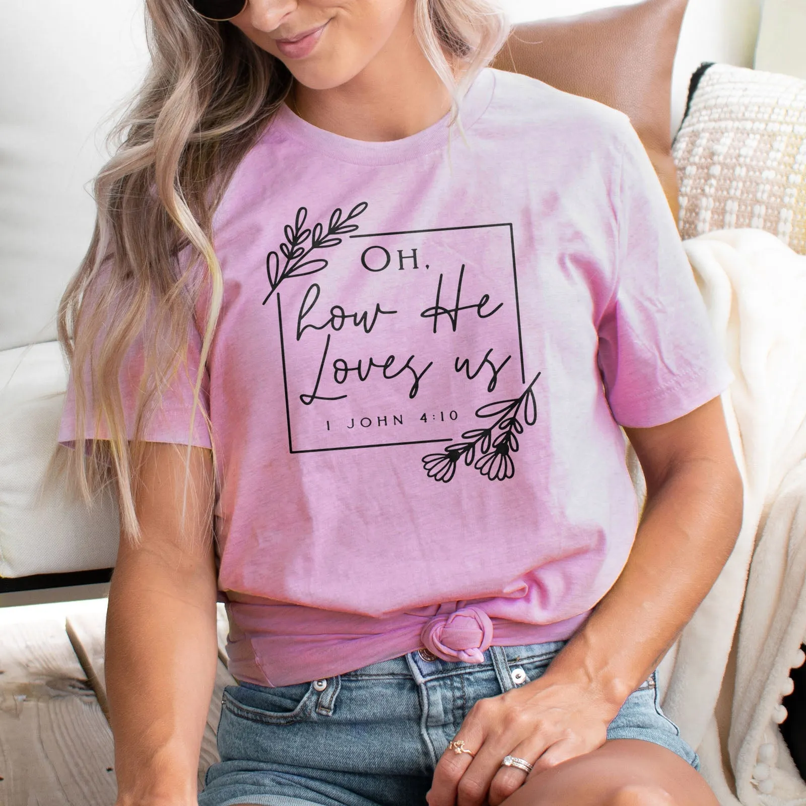 Oh How He Loves Us Tee Shirts For Women - Christian Shirts for Women - Religious Tee Shirts